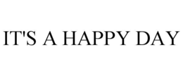IT'S A HAPPY DAY