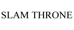 SLAM THRONE