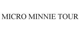 MICRO MINNIE TOUR
