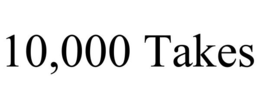 10,000 TAKES
