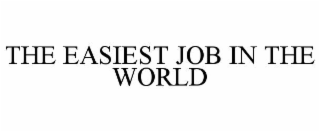 THE EASIEST JOB IN THE WORLD