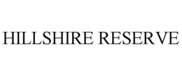 HILLSHIRE RESERVE