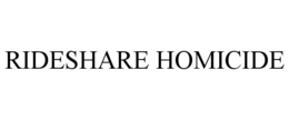 RIDESHARE HOMICIDE