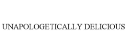 UNAPOLOGETICALLY DELICIOUS