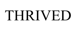 THRIVED