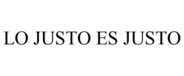 LO JUSTO ES JUSTO