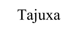 TAJUXA