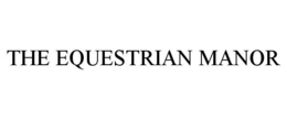THE EQUESTRIAN MANOR