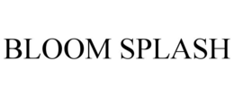 BLOOM SPLASH