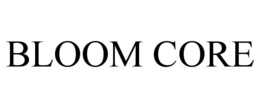 BLOOM CORE