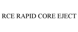 RCE RAPID CORE EJECT