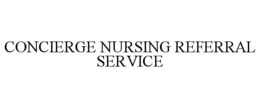CONCIERGE NURSING REFERRAL SERVICE