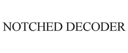 NOTCHED DECODER