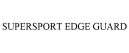 SUPERSPORT EDGE GUARD
