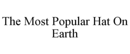 THE MOST POPULAR HAT ON EARTH