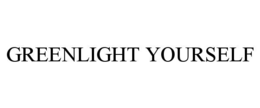 GREENLIGHT YOURSELF