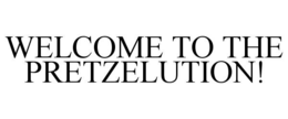 WELCOME TO THE PRETZELUTION!