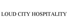 LOUD CITY HOSPITALITY