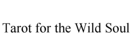 TAROT FOR THE WILD SOUL