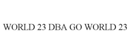 WORLD 23 DBA GO WORLD 23