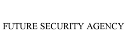 FUTURE SECURITY AGENCY