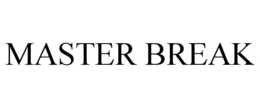MASTER BREAK