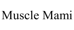 MUSCLE MAMI