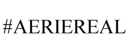 #AERIEREAL