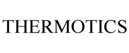 THERMOTICS