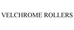 VELCHROME ROLLERS