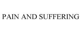 PAIN AND SUFFERING