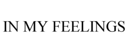 IN MY FEELINGS