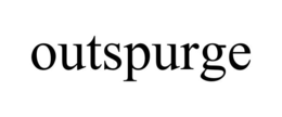OUTSPURGE