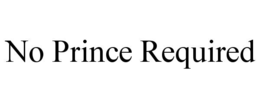NO PRINCE REQUIRED