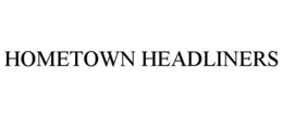 HOMETOWN HEADLINERS