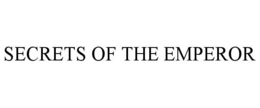 SECRETS OF THE EMPEROR