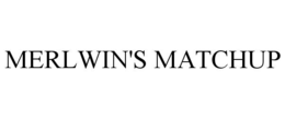MERLWIN'S MATCHUP