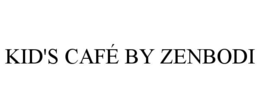KID'S CAFÉ BY ZENBODI