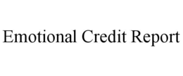 EMOTIONAL CREDIT REPORT