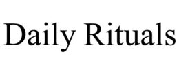 DAILY RITUALS