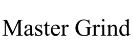 MASTER GRIND