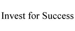 INVEST FOR SUCCESS