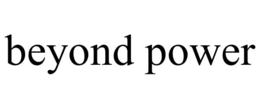 BEYOND POWER