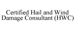 CERTIFIED HAIL AND WIND CONSULTANT (HWC)