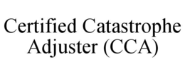 CERTIFIED CATASTROPHE ADJUSTER (CCA)