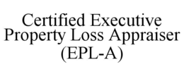 CERTIFIED EXECUTIVE PROPERTY LOSS APPRAISER (EPLA)