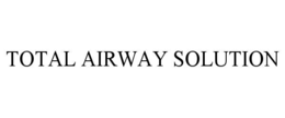 TOTAL AIRWAY SOLUTION