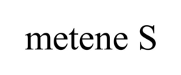 METENE S