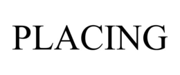 PLACING