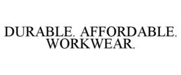 DURABLE. AFFORDABLE. WORKWEAR.